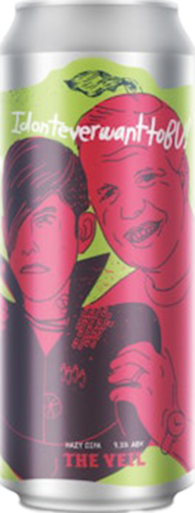 I don't ever want to BU hazy DIPA by The Veil from the US